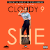 AUDIO | Cloudy 9 – She | Download