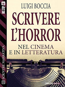 Scrivere l'horror - Nel cinema e nella letteratura (Scuola di scrittura Scrivere narrativa)