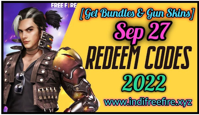 Latest Garena Free Fire Max [100% Working] Redeem Codes Today - 27 September 2022 [ Get Gun Skins & Bundles].