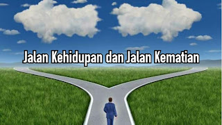 Jalan Kehidupan dan Jalan Kematian