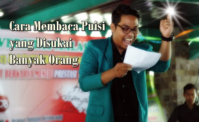 Cara Membaca Puisi yang Disukai Banyak Orang