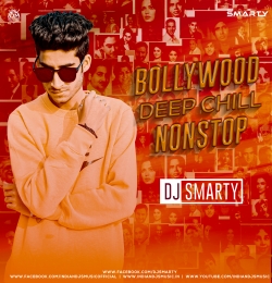 Bollywood Deep Chill (Nonstop) DJ SMARTY Mp3 Song