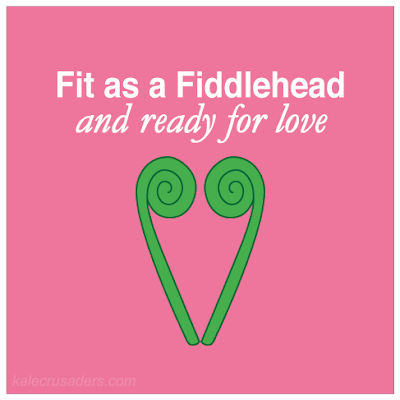 Fit as a Fiddlehead and ready for love; Fit as a Fittle and ready for love