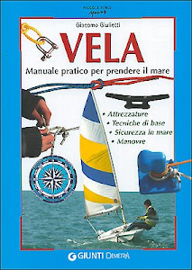 Vela. Manuale pratico per prendere il mare
