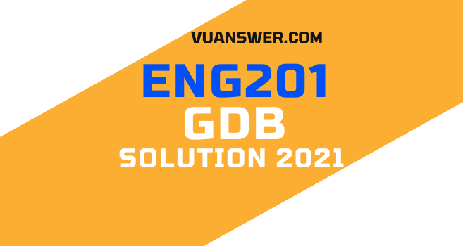 ENG201 GDB Solution Spring 2021