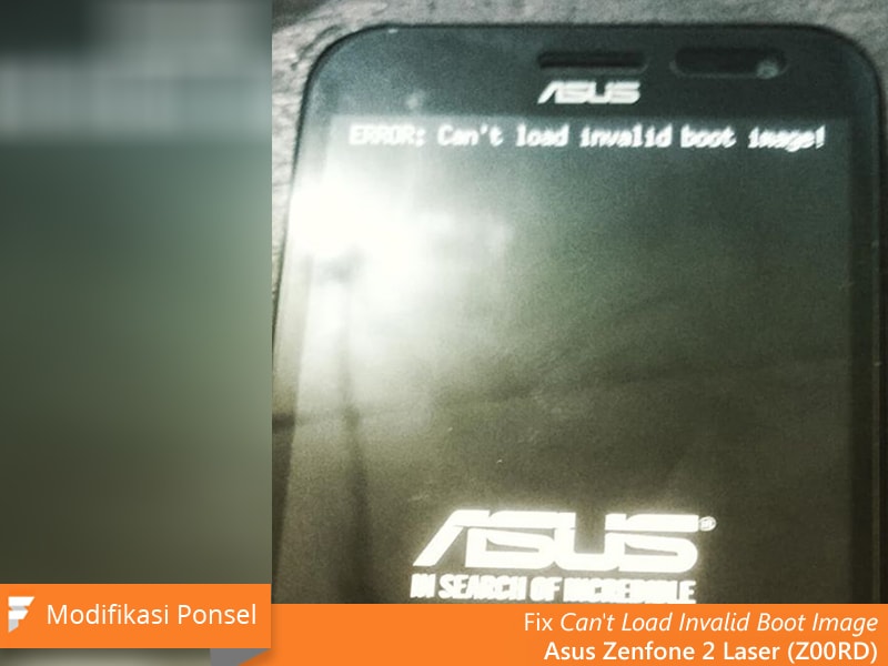  ada customer mempercayakan kepada kami untuk memperbaiki jadwal Android Asus Zenfone  Fix Can't Load Invalid Boot Image Asus Zenfone 2 Laser (Z00RD)