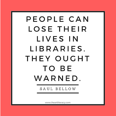 People can lose their lives in libraries. They ought to be warned. -Saul Bellow