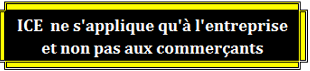 ICE ne s'applique qu'à l'entreprise et non pas aux commerçants