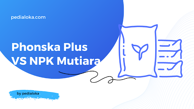 Phonska Plus VS NPK Mutiara