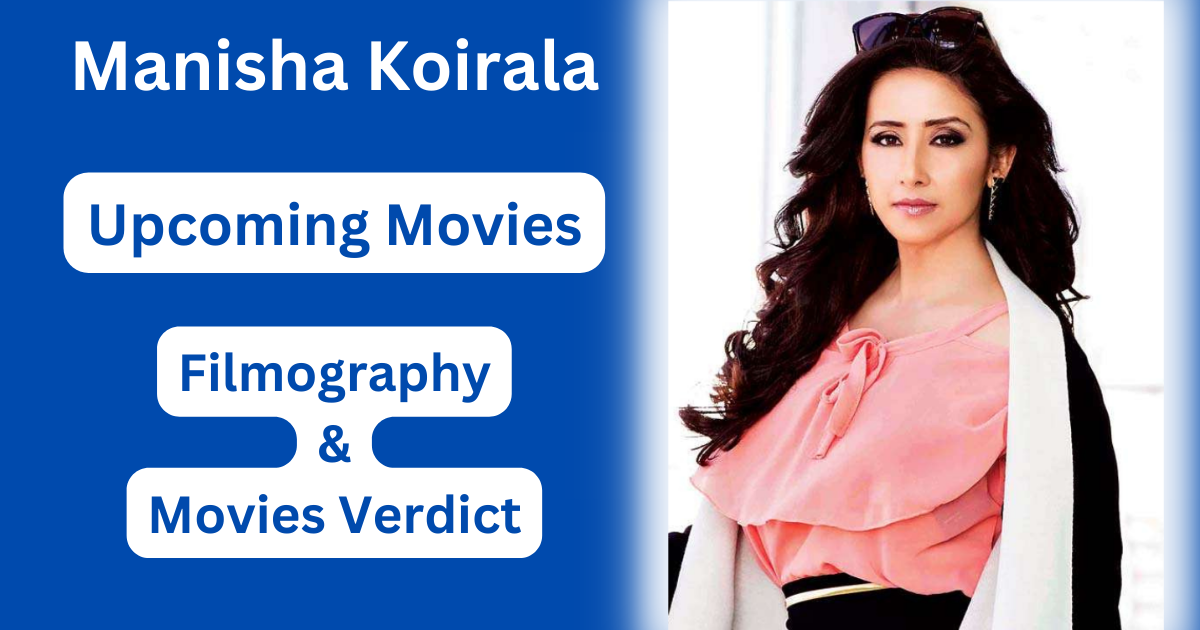 Manisha Koirala Upcoming Movies, Filmography, Hit or Flop List
