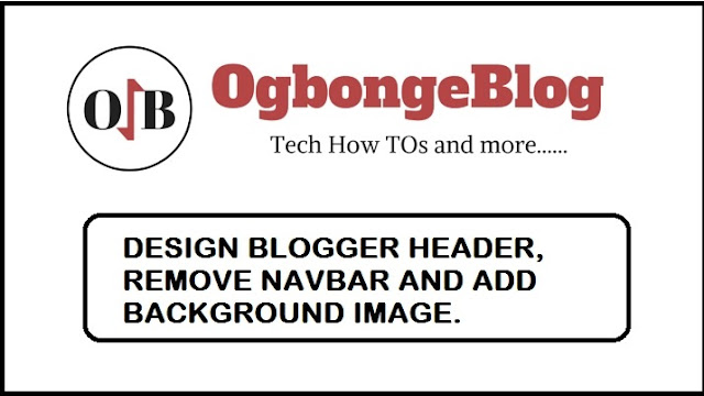 Design Blogger Header, Background, Remove Navbar