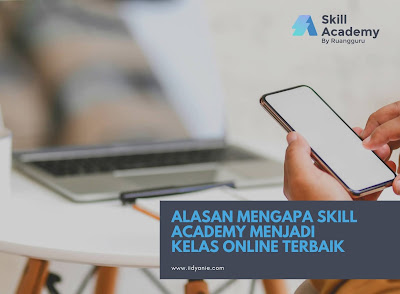 review skill academy beberapa alasan mengapa skill academy kelas online terbaik