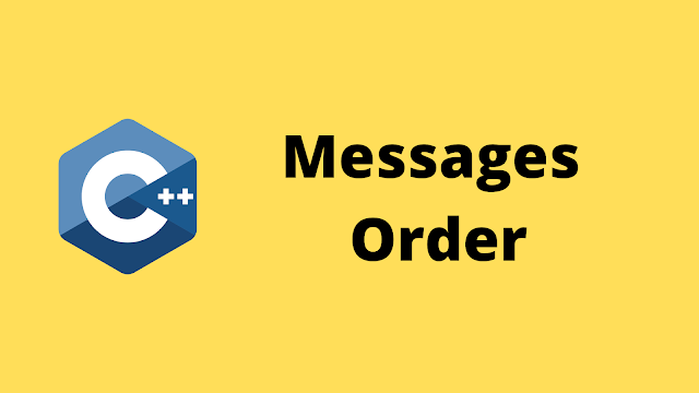 HackerRank Messages Order solution in c++ programming