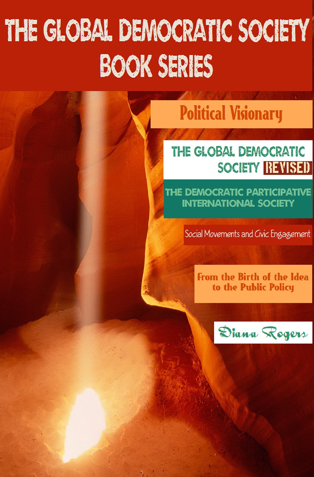 The Global Democratic Society Revised: The Participative Democratic International Society [Kindle Edition] by Diana Rogers