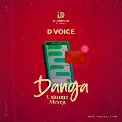 Download Audio Mp3 | D Voice – Danga Usitume Meseji
