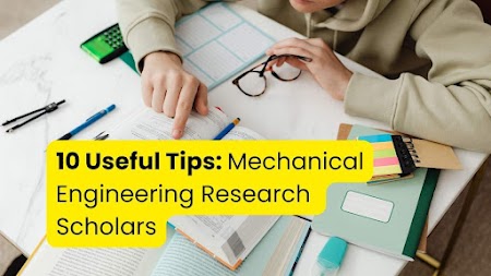 10 Useful Tips: Mechanical Engineering Research Scholars