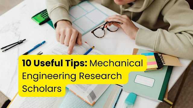 10 Useful Tips: Mechanical Engineering Research Scholars