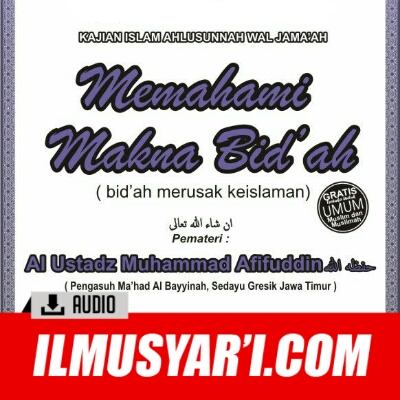 [AUDIO] Memahami Makna Bid'ah - Ustadz Muhammad Afifuddin