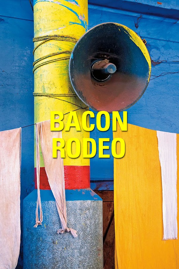 Bacon Rodeo, for fun and profit