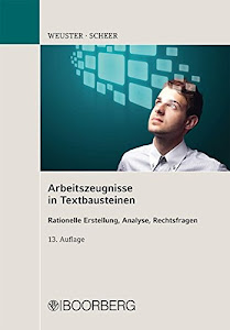 Arbeitszeugnisse in Textbausteinen: Rationelle Erstellung, Analyse, Rechtsfragen