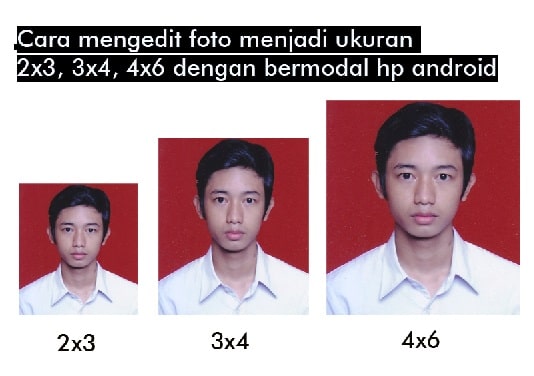 Cara Mengubah Ukuran Foto Menjadi 2x3, 3x4, 4x6 Melalu HP 