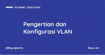 Pengertian dan Konfigurasi VLAN