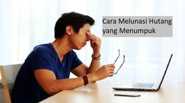 Cara Melunasi Hutang yang Menumpuk