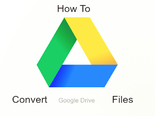 How To Convert Google Drive Files Online To Before Downloading It