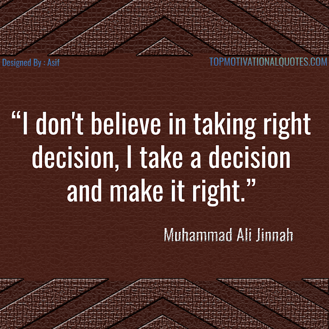 I Don't Believe In Taking Right Decision Quote By Muhammad Ali Jinnah