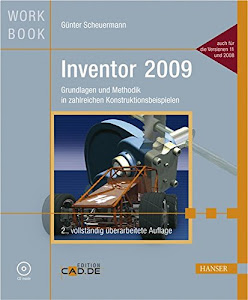 Inventor 2009: Grundlagen und Methodik in zahlreichen Konstruktionsbeispielen
