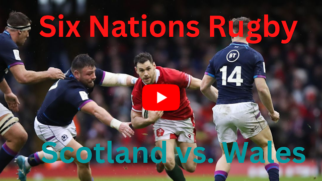 live six nations rugby union scotland vs wales