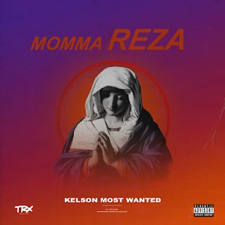 Kelson Most Wanted - Momma Reza (Rap) 2019