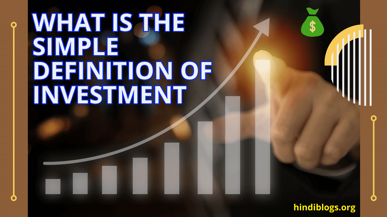 What is the simple definition of investment