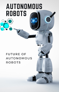 Future of Autonomous Robots