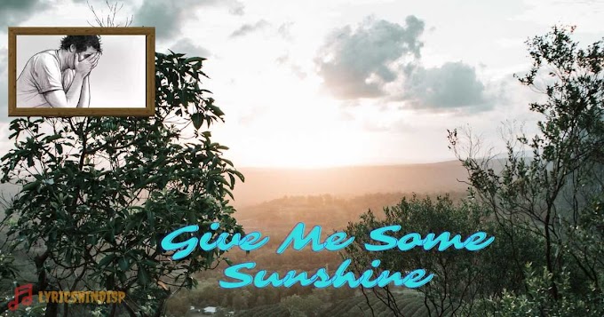 Who Is The Singer Of Give Me Some Sunshine ?                       