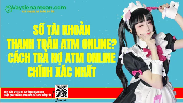 Số tài khoản thanh toán ATM Online? Thanh toán ATM Online qua MoMo