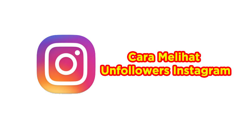 cara melihat unfollowers instagram