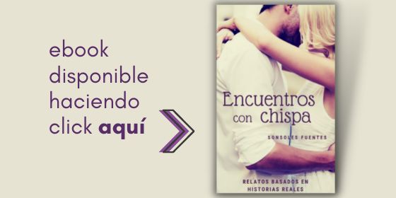 ebook en versión Kindle Encuentros con chispa, de Sonsoles Fuentes relatos de historias románticas reales