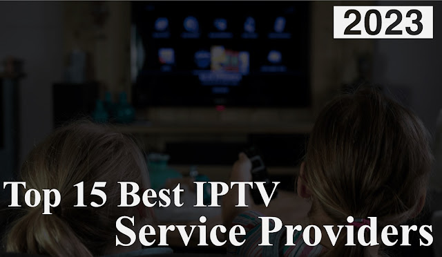 Top 15 Best IPTV Service Providers