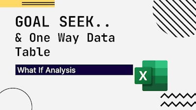 Goal Seek and One-Way Data Tables With What-if Analysis Tools In Excel