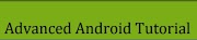 advanced android tutorial