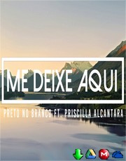 Preto no Branco - Me Deixe Aqui ft. Priscilla Alcantara