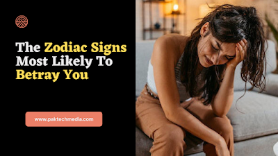 The Zodiac Signs Most Likely To Betray You