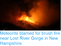 http://sciencythoughts.blogspot.co.uk/2017/10/meteorite-blamed-for-brush-fire-near.html