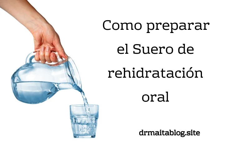 Como preparar suero de rehidratación oral