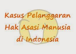 Contoh Makalah Kasus Pelanggaran HAM  UPHiL n RAGHieL