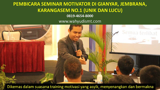 PEMBICARA SEMINAR MOTIVATOR DI GIANYAR, JEMBRANA, KARANGASEM  NO.1,  Training Motivasi di GIANYAR, JEMBRANA, KARANGASEM , Softskill Training di GIANYAR, JEMBRANA, KARANGASEM , Seminar Motivasi di GIANYAR, JEMBRANA, KARANGASEM , Capacity Building di GIANYAR, JEMBRANA, KARANGASEM , Team Building di GIANYAR, JEMBRANA, KARANGASEM , Communication Skill di GIANYAR, JEMBRANA, KARANGASEM , Public Speaking di GIANYAR, JEMBRANA, KARANGASEM , Outbound di GIANYAR, JEMBRANA, KARANGASEM , Pembicara Seminar di GIANYAR, JEMBRANA, KARANGASEM