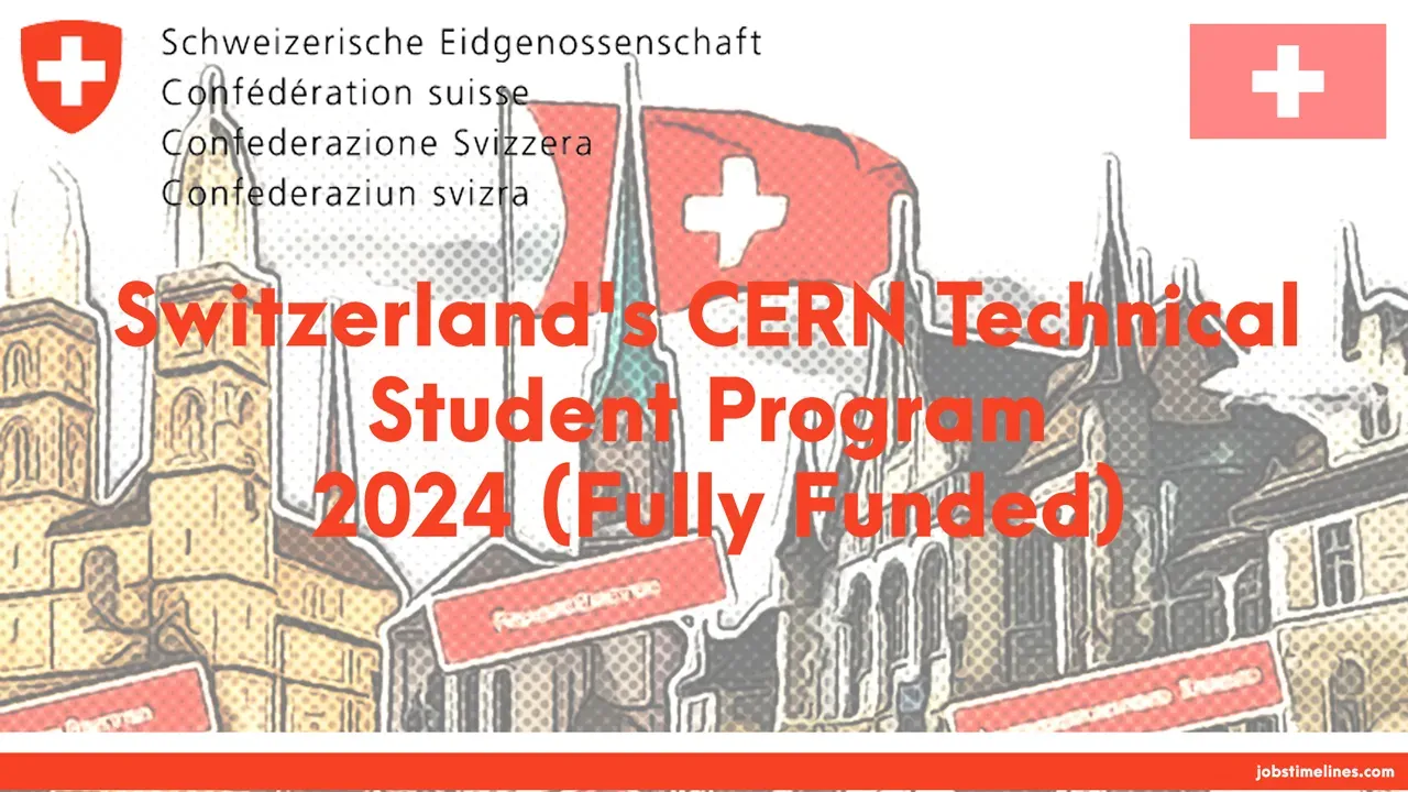 Switzerland's CERN Technical Student Program 2024 (Fully Funded)