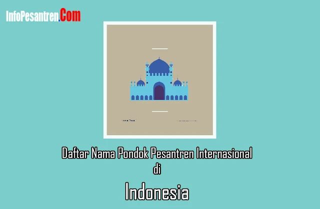 Daftar Nama Pondok Pesantren Internasional di Indonesia