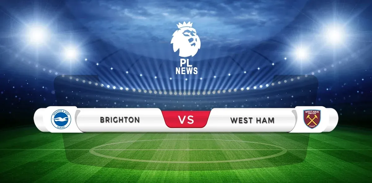 Brighton vs West Ham Prediction & Match Preview